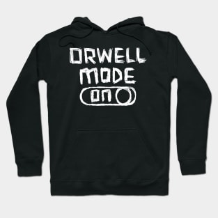 Orwell Mode ON: George Orwell Hoodie